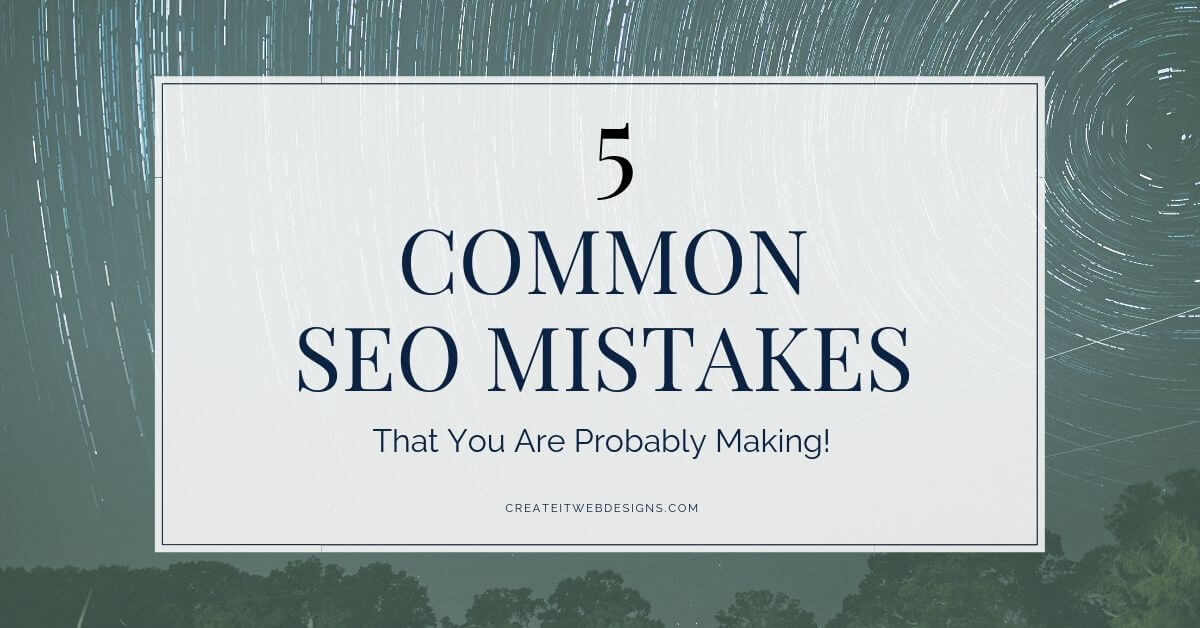 5 Common SEO Mistakes That You Are Probably Making Featured Image