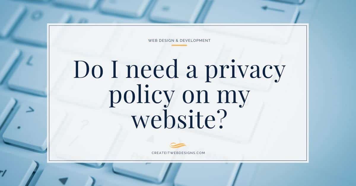 Do I need a privacy policy on my website?
