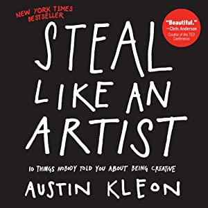 Steal Like An Artist by Austin Kleon